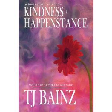 Kindness and Happenstance: A Short Story Collection