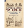 Before and After Waterloo: Observations on the Napoleonic Era in Continental Europe Before & After Its Principal Conflicts