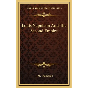 Louis Napoleon And The Second Empire