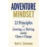 Adventure Mindset: 22 Principles for Growing and Thriving Amidst Chaos & Change