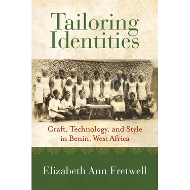 Tailoring Identities: Craft, Technology, and Style in Benin, West Africa