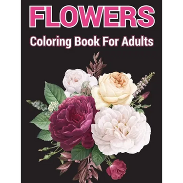 Flowers coloring Book for Adults: A coloring book with relaxation and easy coloring page