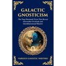 Galactic Gnosticism: The Nag Hammadi Texts That Reveal Interstellar Overlords and Interdimensional Masters