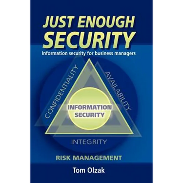 Just Enough Security: Information Security for Business Managers