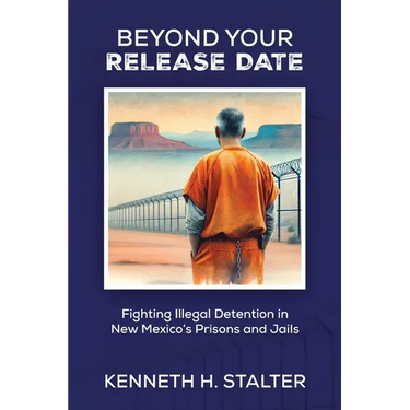 Beyond Your Release Date: Fighting Illegal Detention in New Mexico's Prisons and Jails