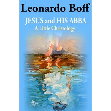 Jesus and His Abba: A Little Christology
