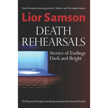 Death Rehearsals: Stories of Endings Dark and Bright