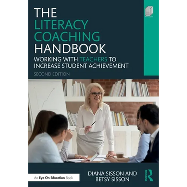 The Literacy Coaching Handbook: Working With Teachers to Increase Student Achievement