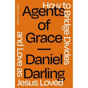 A Agents of Grace: How to Bridge Divides and Love as Jesus Loved