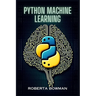 Python Machine Learning: Leveraging Python for Implementing Machine Learning Algorithms and Applications (2023 Guide)
