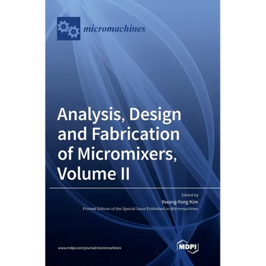 Analysis, Design and Fabrication of Micromixers, Volume II