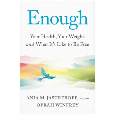 Enough: Your Health, Your Weight, and What It's Like to Be Free
