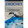 Crochet Afghan Patterns For Beginners: The Ultimate Afghan Crocheting Guide