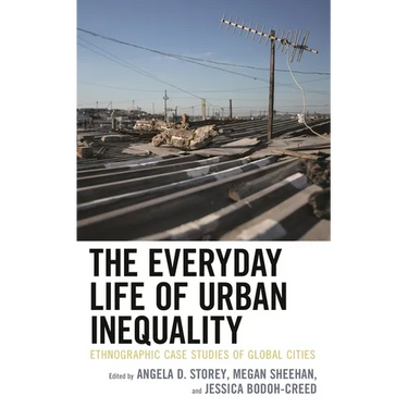 The Everyday Life of Urban Inequality: Ethnographic Case Studies of Global Cities