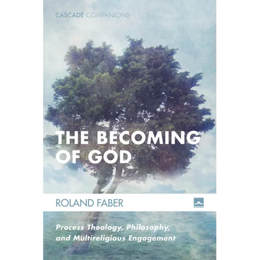 The Becoming of God: Process Theology, Philosophy, and Multireligious Engagement