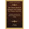 The Chinese Book Of Etiquette And Conduct For Women And Girls: Entitled Instruction For Chinese Women And Girls (1900)