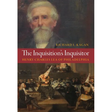 The Inquisition's Inquisitor: Henry Charles Lea of Philadelphia