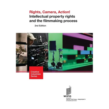 Rights, Camera, Action! Intellectual property rights and the filmmaking process