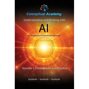 Understanding and Working with AI, Volume 1: Foundations and Practice