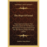 The Hope Of Israel: Presumptive Evidence That The Aborigines Of The Western Hemisphere Are Descended From The Ten Missing Tribes Of Israel (1829)