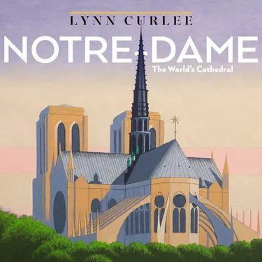 Notre-Dame: The World's Cathedral