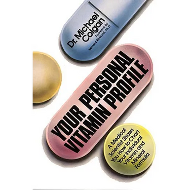 Your Personal Vitamin Profile: A Medical Scientist Shows You How to Chart Your Individual Vita