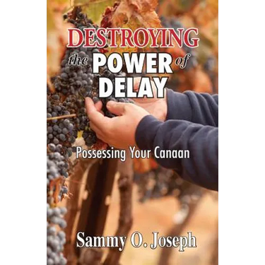 Destroying the Power of Delay: Possessing Your Canaan