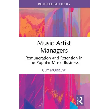 Music Artist Managers: Remuneration and Retention in the Popular Music Business