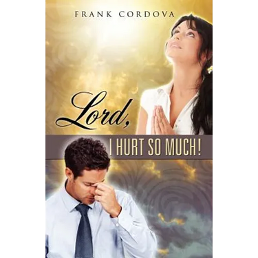 Lord, I Hurt So Much!