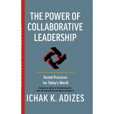 The Power of Collaborative Leadership: Tested Practices for Today's World