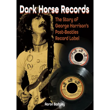 Dark Horse Records: The Story of George Harrison's Post-Beatles Record Label