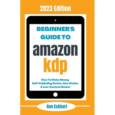 Beginner's Guide To Amazon KDP: 2023 Edition