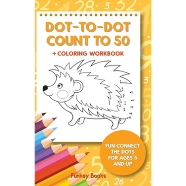 Dot-To-Dot Count to 50 + Coloring Workbook: Fun Connect the Dots for Ages 5 and Up