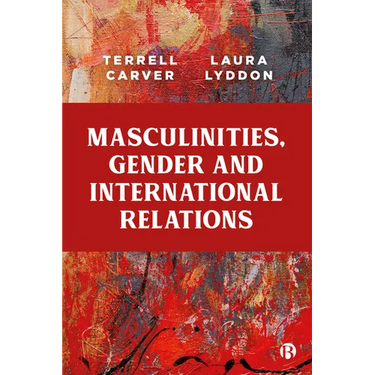 Masculinities, Gender and International Relations