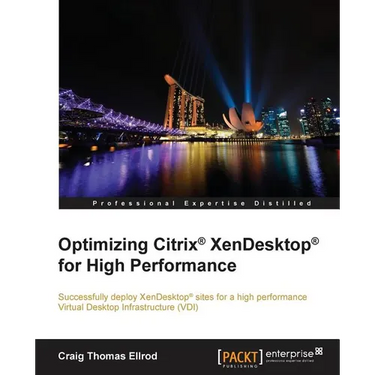 Optimizing Citrix(R) XenDesktop(R) for High Performance