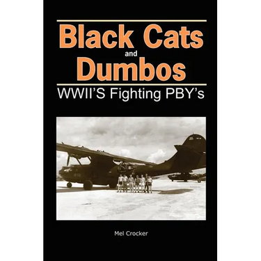 Black Cats and Dumbos: WWII's Fighting PBYs