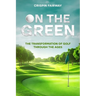 On The Green: The Transformation of Golf Through the Ages