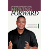 Moving Forward: Turning Good Intentions Into Great Results by Discovering Yourself, Your Place, and Your Path