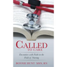 Called to Care: Encounters with Faith in the Field of Nursing