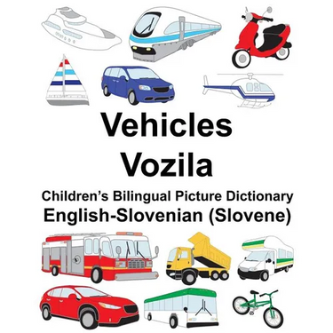 English-Slovenian (Slovene) Vehicles/Vozila Children's Bilingual Picture Dictionary