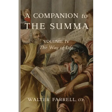 A Companion to the Summa-Volume IV: The Way of Life