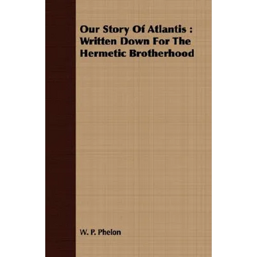 Our Story of Atlantis: Written Down for the Hermetic Brotherhood