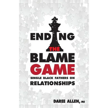 Ending the Blame Game: Single Black Fathers on Relationships