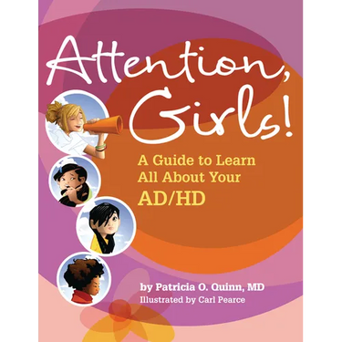 Attention, Girls!: A Guide to Learn All about Your Ad/HD