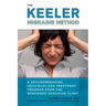 The Keeler Migraine Method: A Groundbreaking, Individualized Treatment Program from the Renowned Headache Clinic