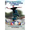 Street Skateboarding: Endless Grinds and Slides: An Instructional Look at Curb Tricks