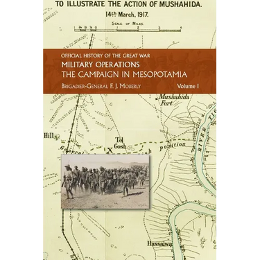 The Campaign in Mesopotamia: Vol I.