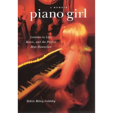 Piano Girl: A Memoir: Lessons in Life, Music, and the Perfect Blue Hawaiian
