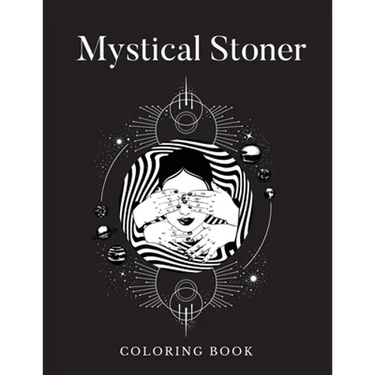 Mystical Stoner Coloring Book: Creative Psychedelic Drawing For Adults & Teens, Trippy LSD & Mushrooms High