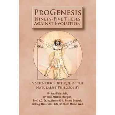 ProGenesis: Ninety-Five Theses Against Evolution-A Scientific Critique of the Naturalist Philosophy